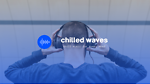 Chilled Waves