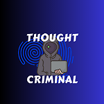 Thought Criminal Podcast