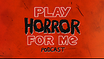 Play Horror For Me Podcast