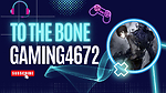 ToTheBoneGAMING4672