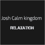 Welcome to Josh Calm Kingdom | Relaxation Videos for a Peaceful Mind