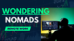 "WonderingNomads: Exploring the World as a Digital Nomad"
