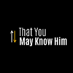 That You May Know Him