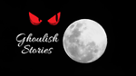 Ghoulish Stories