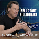 Reluctant Billionaire with Andrew Cartwright