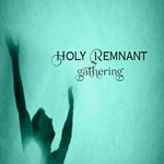 Holy Remnant Gathering