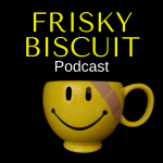 Frisky Biscuit Podcast