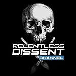 Relentless Dissent: Unmasking the Global Agendas They Hide From You