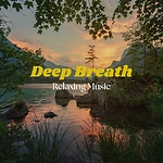 Deep Breath - Relaxing Music