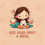 The Mind Body & Soul