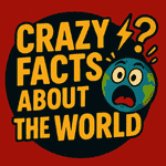Crazy Facts About The World