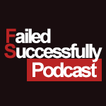 The Failed Successfully Podcast