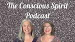 The Conscious Spirit Podcast