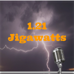 1.21 Jigawatts Podcast