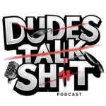 Dudes Talk Sh!t