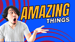 Amazing Things