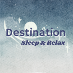 Destination Sleep and Relax