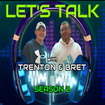 Let's Talk with Trenton & Bret