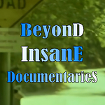 Beyond Insane Documentaries