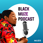 Black Muze Podcast Live!