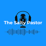 The Salty Pastor Podcast