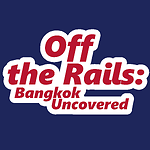 Off The Rails: Bangkok Uncovered