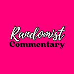 Randomist Commentary