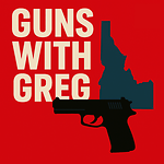 Guns with Greg