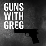 Guns with Greg