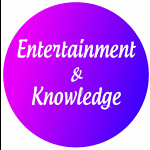 Entertainment & Knowledge