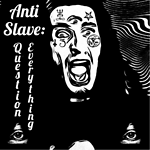 AntiSlaveQuestionEverything