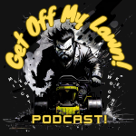 Get Off My Lawn! Podcast