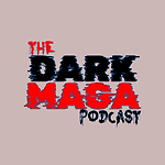 The Dark MAGA Podcast