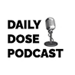 Daily Dose Podcast