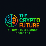 The Crypto Future | AI, Crypto & Money