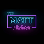 The Matt Fisher Podcast