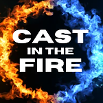 Cast in the Fire Podcast