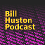 Bill Huston Podcast