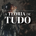 A TEORIA DE TUDO