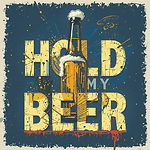 Hold My Beer