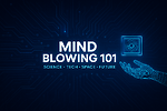 Mind Blowing 101 – Where Science Meets the Future