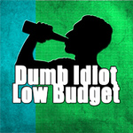 Dumb Idiot Low Budget