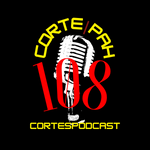 CortePah108 | Cortes Podcast