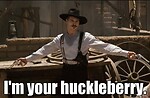 I'M YOUR HUCKLEBERRY