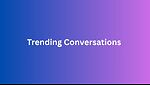 Trending Conversations