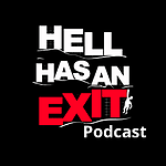 Hell Has an Exit Podcast