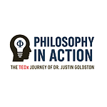 Philosophy in Action: The Greatest Story Ever Told The TEDx Journey of Dr. Justin Goldston