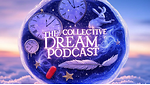 The Collective Dream Podcast