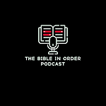 Bible In Order Podcast