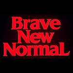 Brave New Normal Clips
